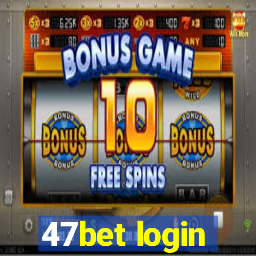 47bet login